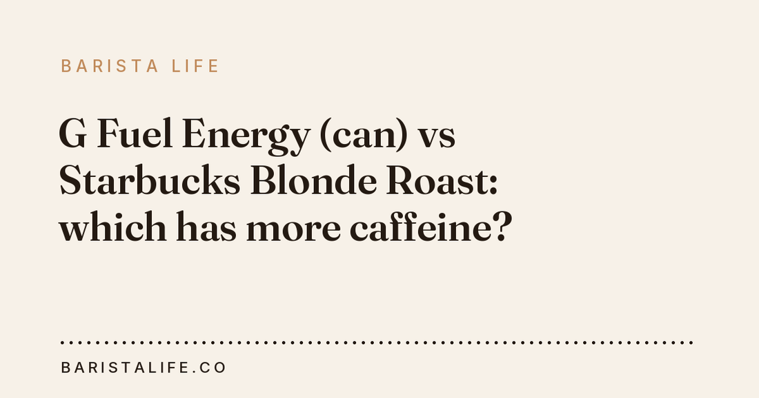 G Fuel Energy (can) vs Starbucks Blonde Roast: which has more caffeine?