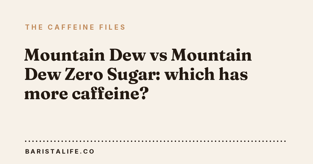 Mountain Dew vs Mountain Dew Zero Sugar: which has more caffeine?