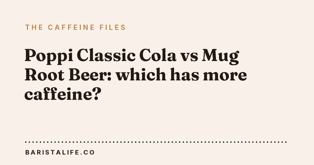 Poppi Classic Cola vs Mug Root Beer: which has more caffeine?