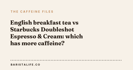 English breakfast tea vs Starbucks Doubleshot Espresso & Cream: which has more caffeine?