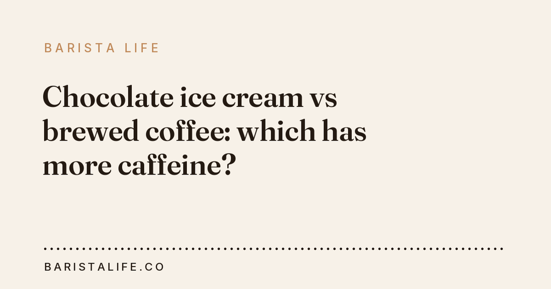 Chocolate ice cream vs brewed coffee: which has more caffeine?