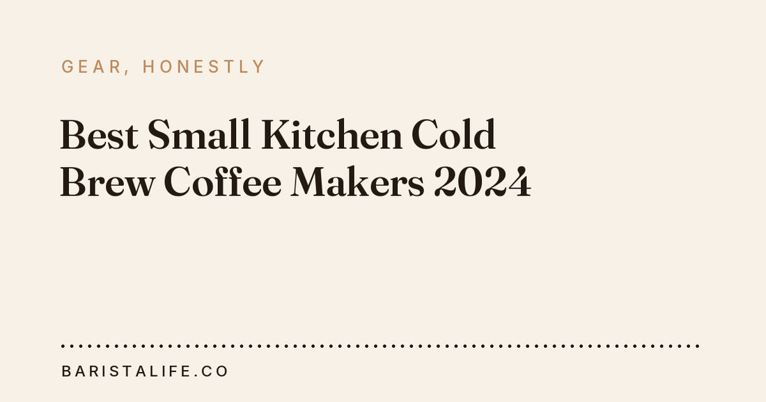 Best Small Kitchen Cold Brew Coffee Makers 2024