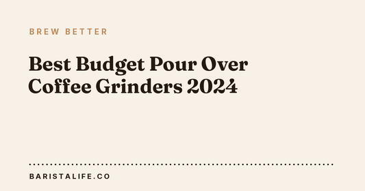 Best Budget Pour Over Coffee Grinders 2024