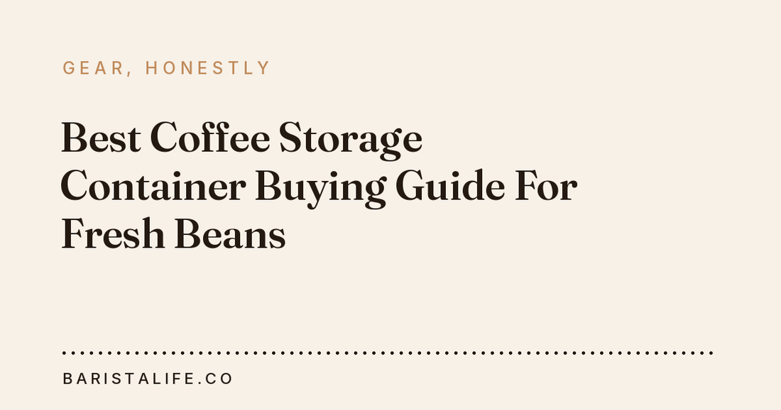 Best Coffee Storage Container Buying Guide For Fresh Beans
