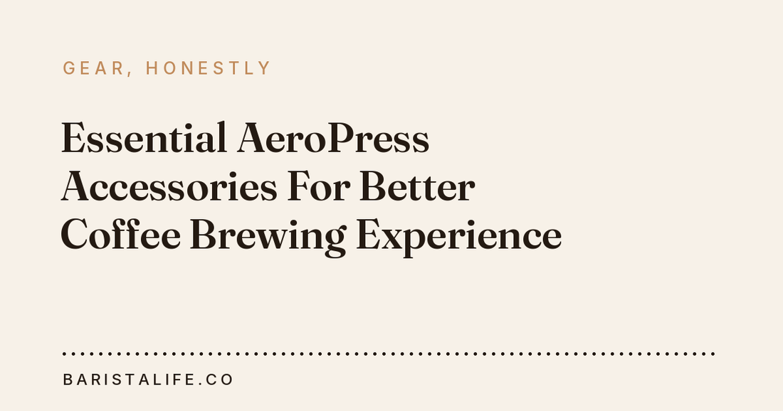 Essential AeroPress Accessories For Better Coffee Brewing Experience