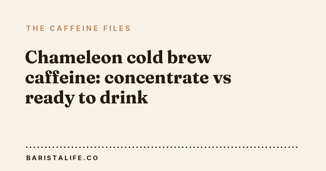 Chameleon cold brew caffeine: concentrate vs ready to drink