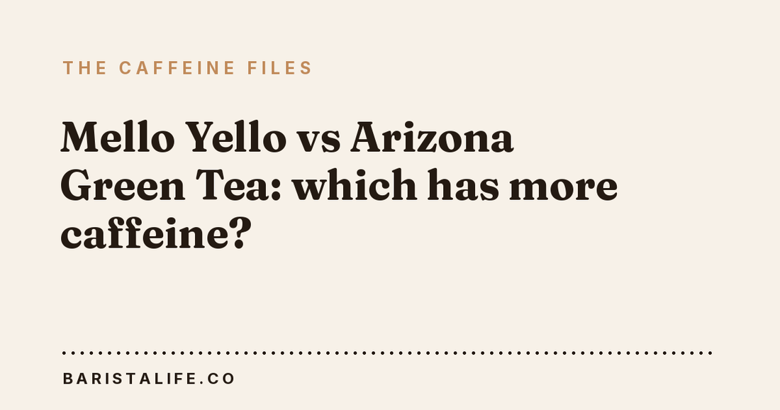 Mello Yello vs Arizona Green Tea: which has more caffeine?