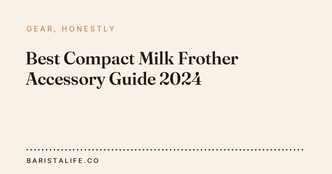 Best Compact Milk Frother Accessory Guide 2024