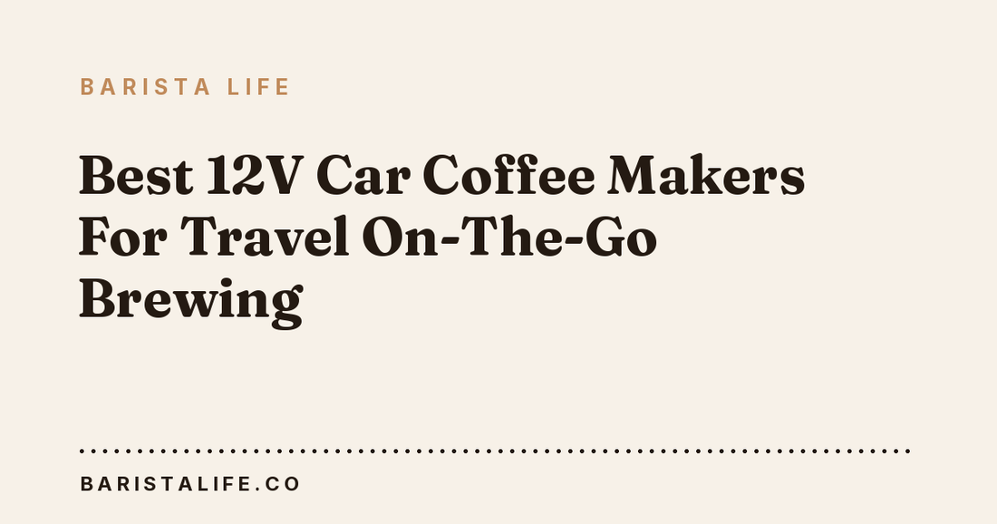 Best 12V Car Coffee Makers For Travel On-The-Go Brewing
