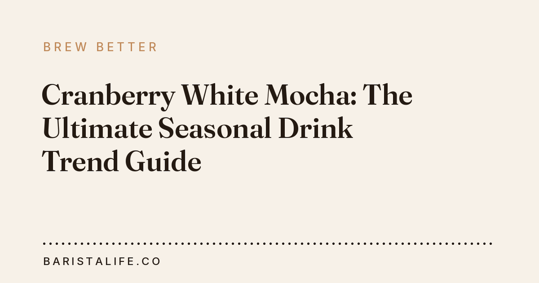 Cranberry White Mocha: The Ultimate Seasonal Drink Trend Guide