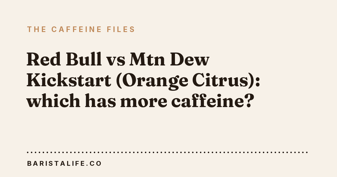 Red Bull vs Mtn Dew Kickstart (Orange Citrus): which has more caffeine?