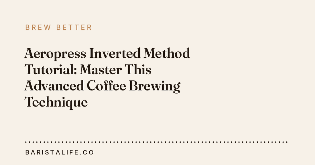 Aeropress Inverted Method Tutorial: Master This Advanced Coffee Brewing Technique