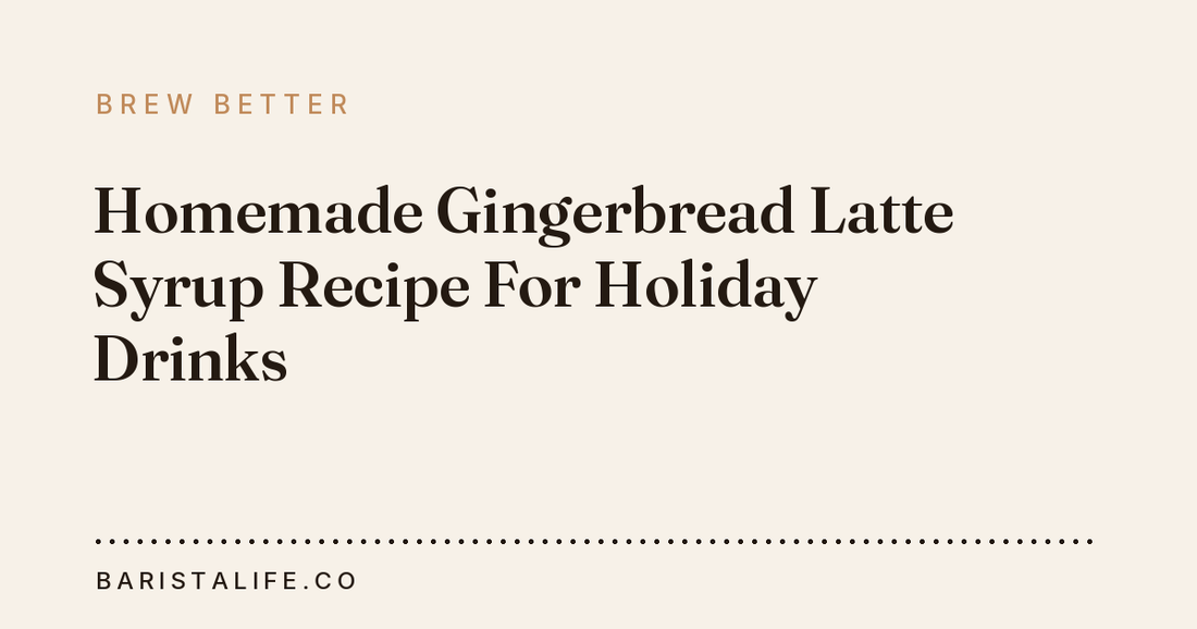 Homemade Gingerbread Latte Syrup Recipe For Holiday Drinks