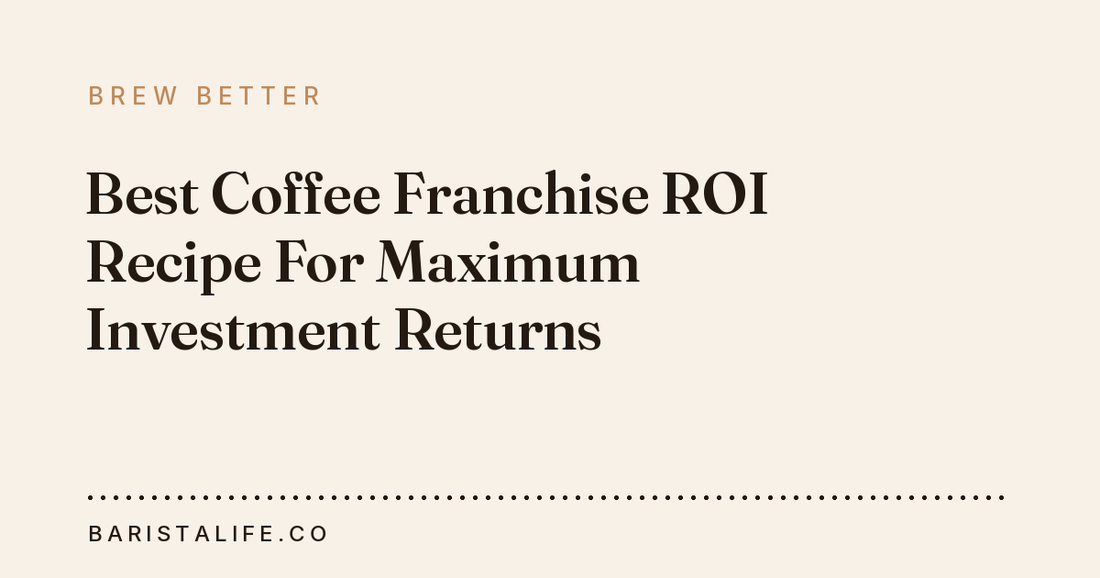 Best Coffee Franchise ROI Recipe For Maximum Investment Returns