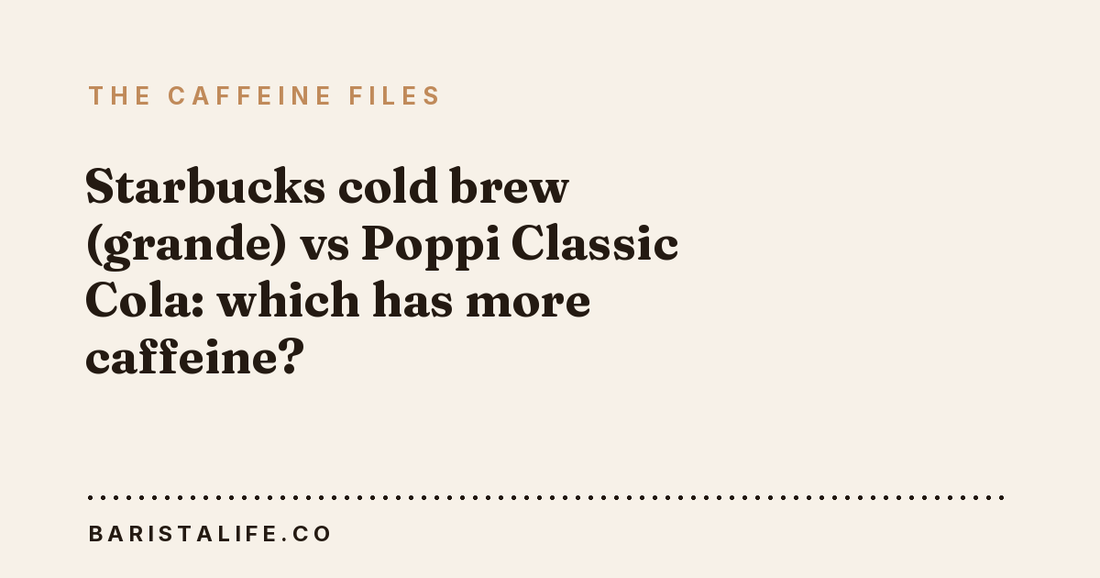 Starbucks cold brew (grande) vs Poppi Classic Cola: which has more caffeine?