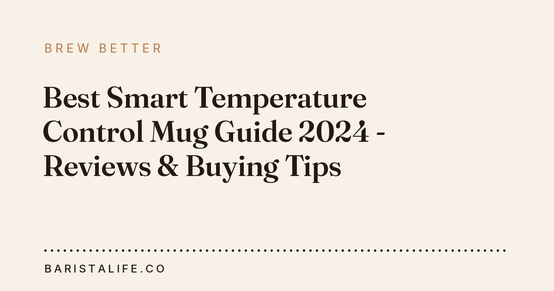 Best Smart Temperature Control Mug Guide 2024 - Reviews & Buying Tips