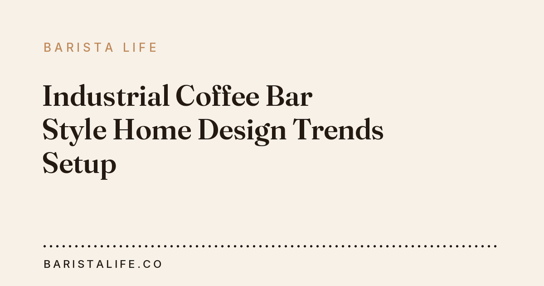 Industrial Coffee Bar Style Home Design Trends Setup