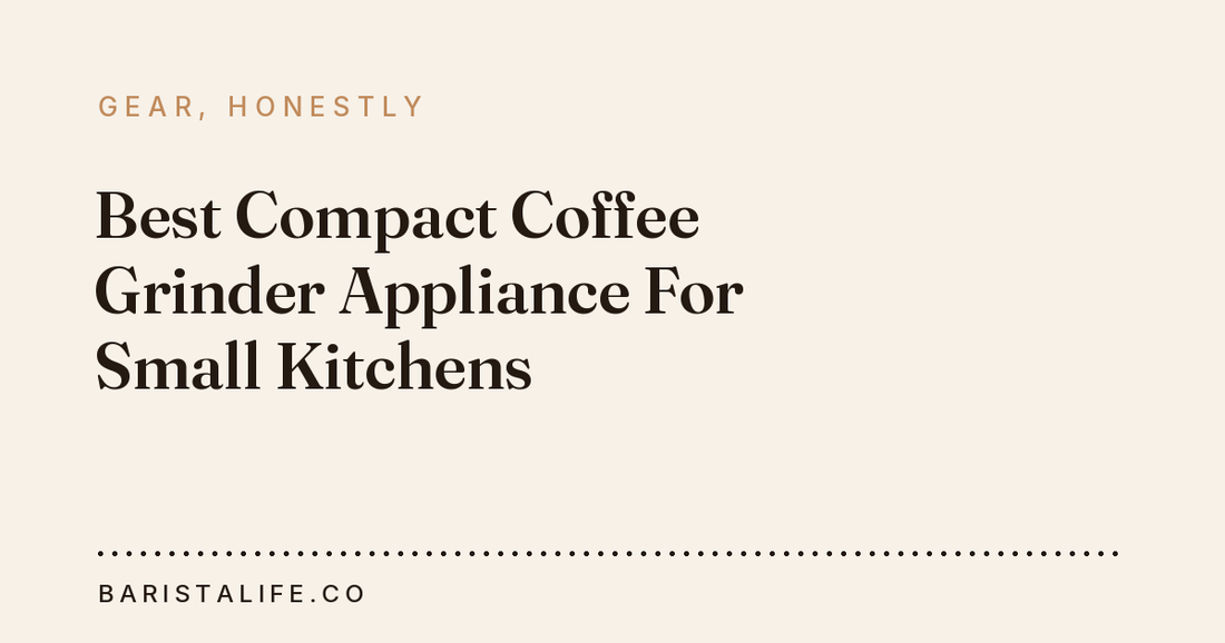 Best Compact Coffee Grinder Appliance For Small Kitchens