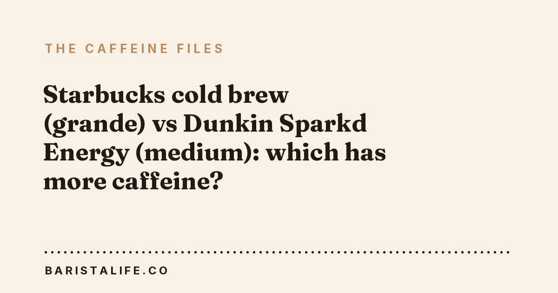 Starbucks cold brew (grande) vs Dunkin Sparkd Energy (medium): which has more caffeine?