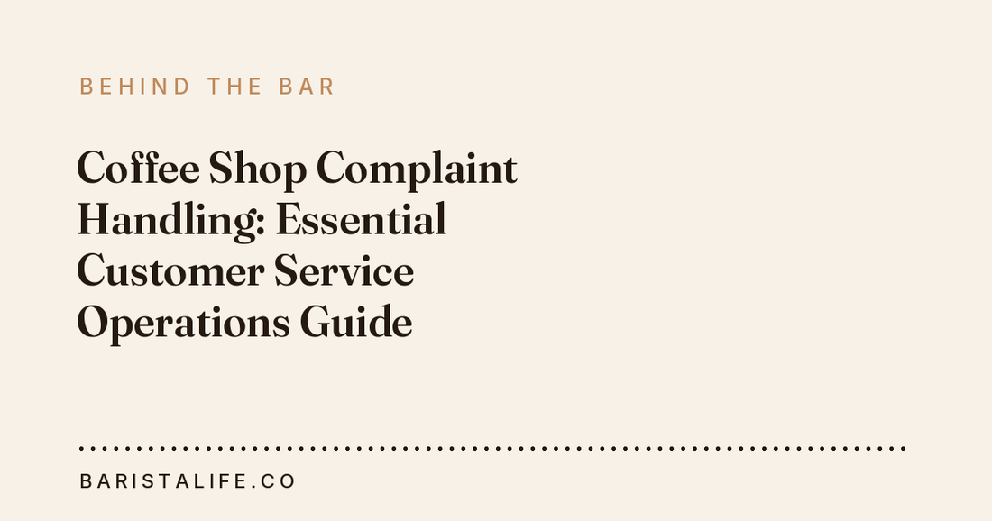 Coffee Shop Complaint Handling: Essential Customer Service Operations Guide