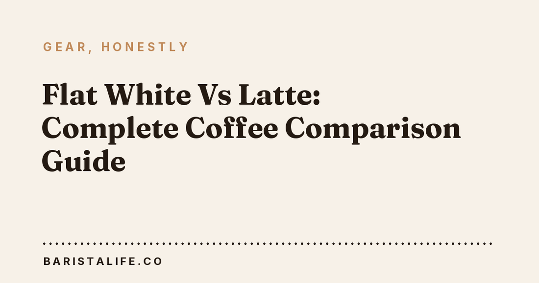 Flat White Vs Latte: Complete Coffee Comparison Guide
