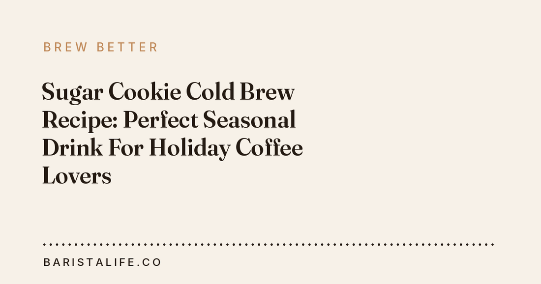Sugar Cookie Cold Brew Recipe: Perfect Seasonal Drink For Holiday Coffee Lovers