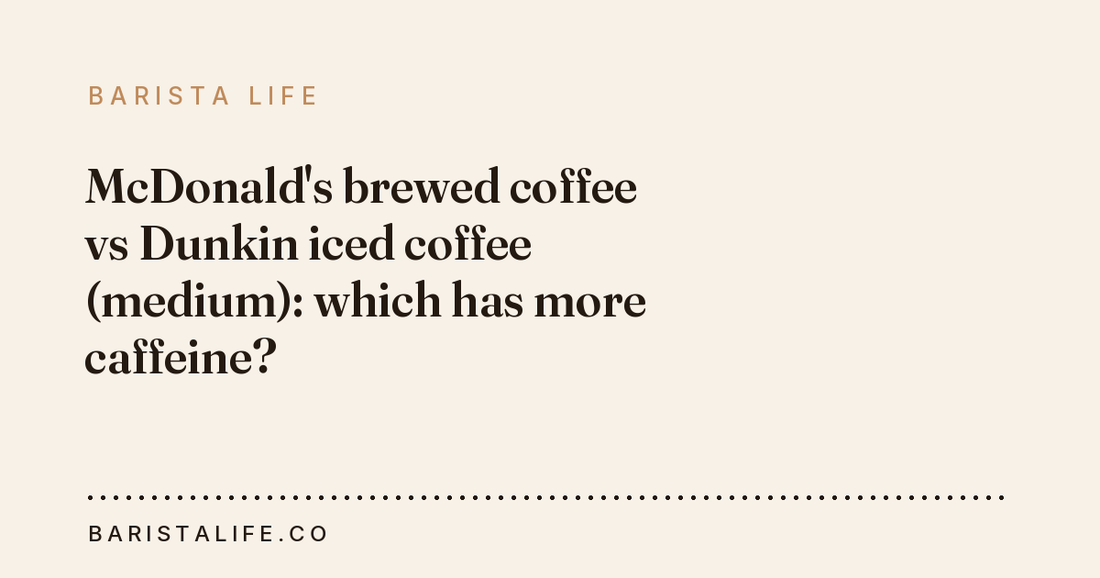 McDonald's brewed coffee vs Dunkin iced coffee (medium): which has more caffeine?