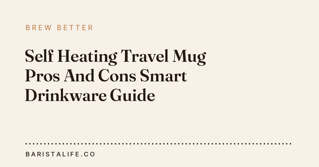 Self Heating Travel Mug Pros And Cons Smart Drinkware Guide