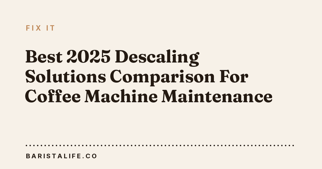 Best 2025 Descaling Solutions Comparison For Coffee Machine Maintenance