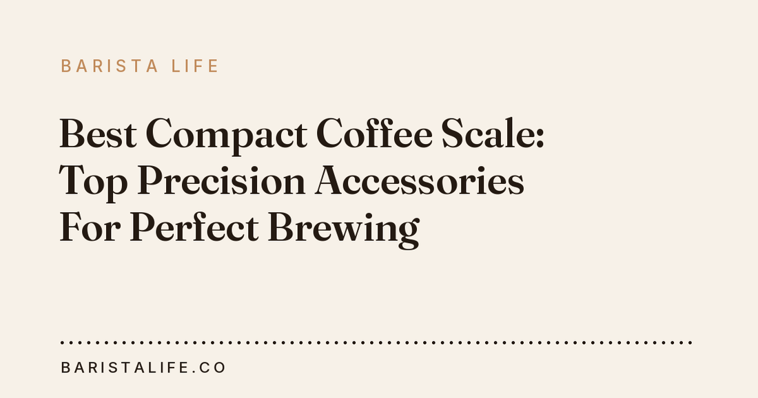 Best Compact Coffee Scale: Top Precision Accessories For Perfect Brewing