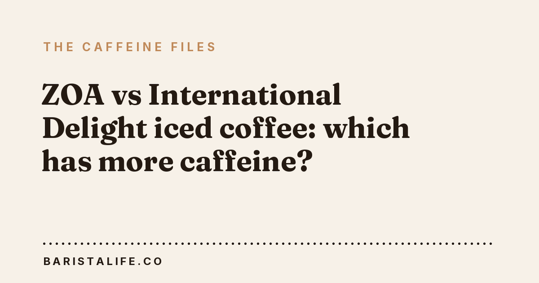 ZOA vs International Delight iced coffee: which has more caffeine?