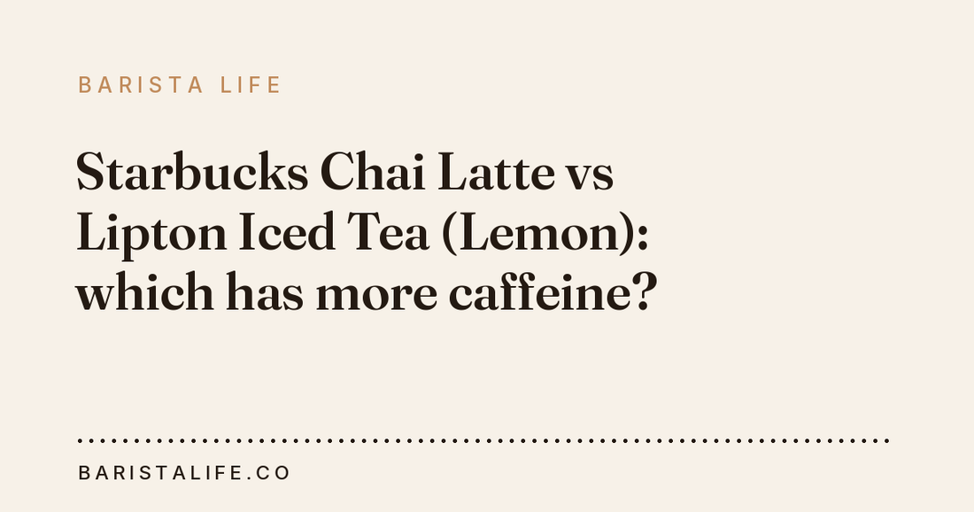 Starbucks Chai Latte vs Lipton Iced Tea (Lemon): which has more caffeine?