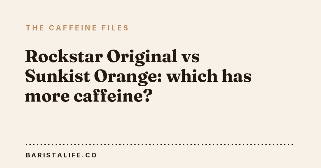 Rockstar Original vs Sunkist Orange: which has more caffeine?