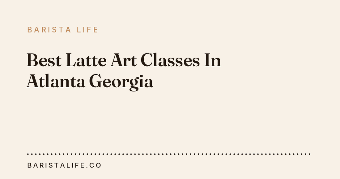 Best Latte Art Classes In Atlanta Georgia