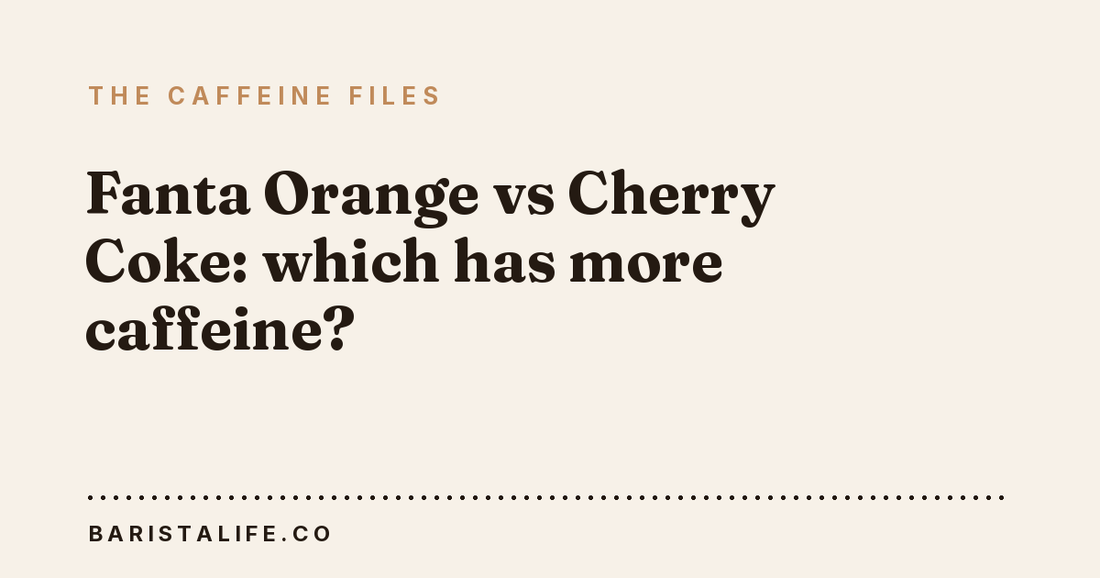 Fanta Orange vs Cherry Coke: which has more caffeine?