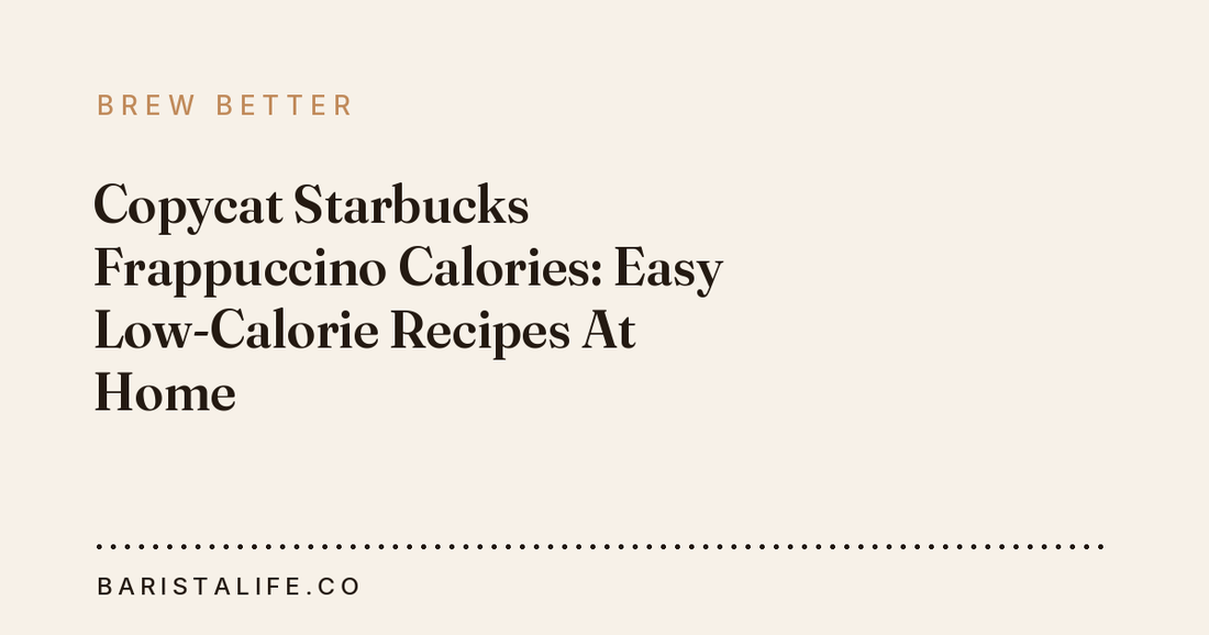 Copycat Starbucks Frappuccino Calories: Easy Low-Calorie Recipes At Home