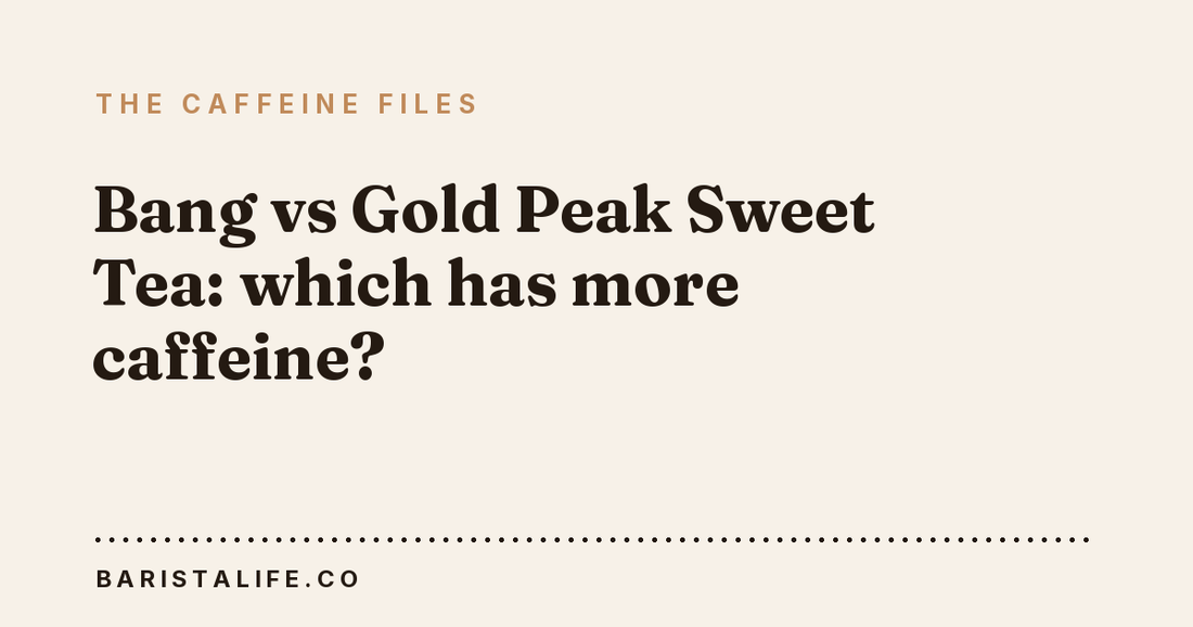 Bang vs Gold Peak Sweet Tea: which has more caffeine?
