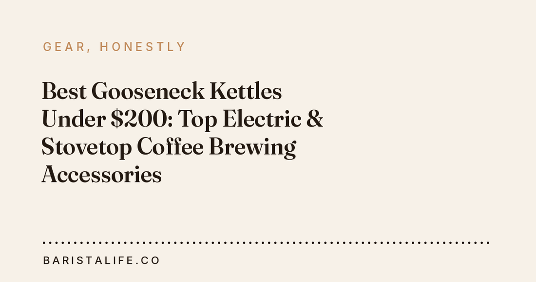 Best Gooseneck Kettles Under $200: Top Electric & Stovetop Coffee Brewing Accessories