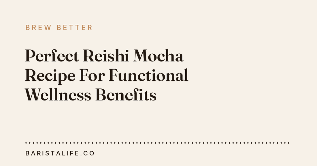 Perfect Reishi Mocha Recipe For Functional Wellness Benefits
