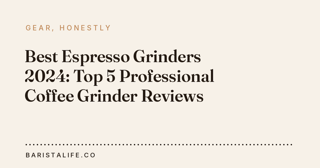 Best Espresso Grinders 2024: Top 5 Professional Coffee Grinder Reviews