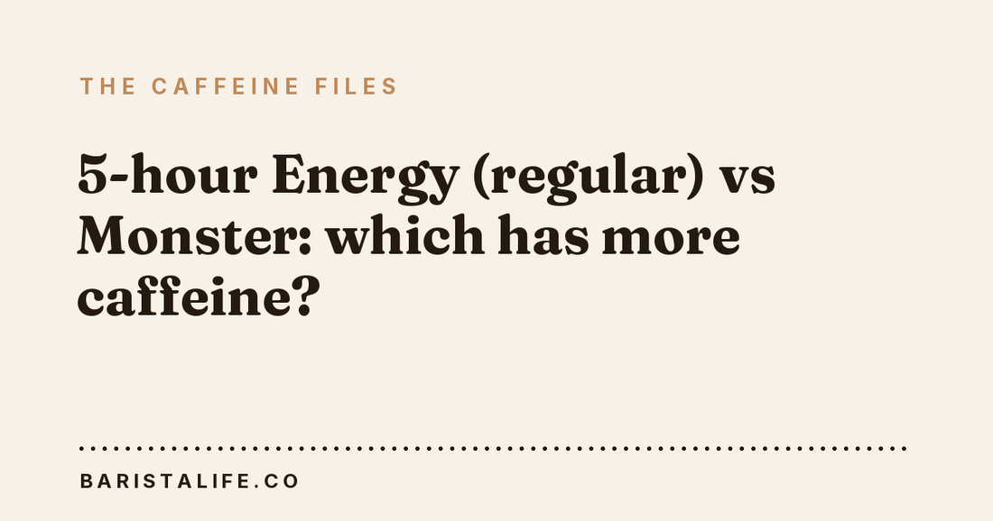 5-hour Energy (regular) vs Monster: which has more caffeine?