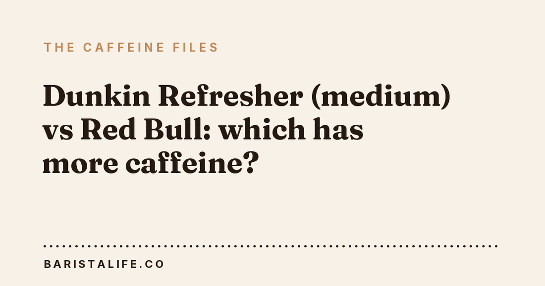 Dunkin Refresher (medium) vs Red Bull: which has more caffeine?