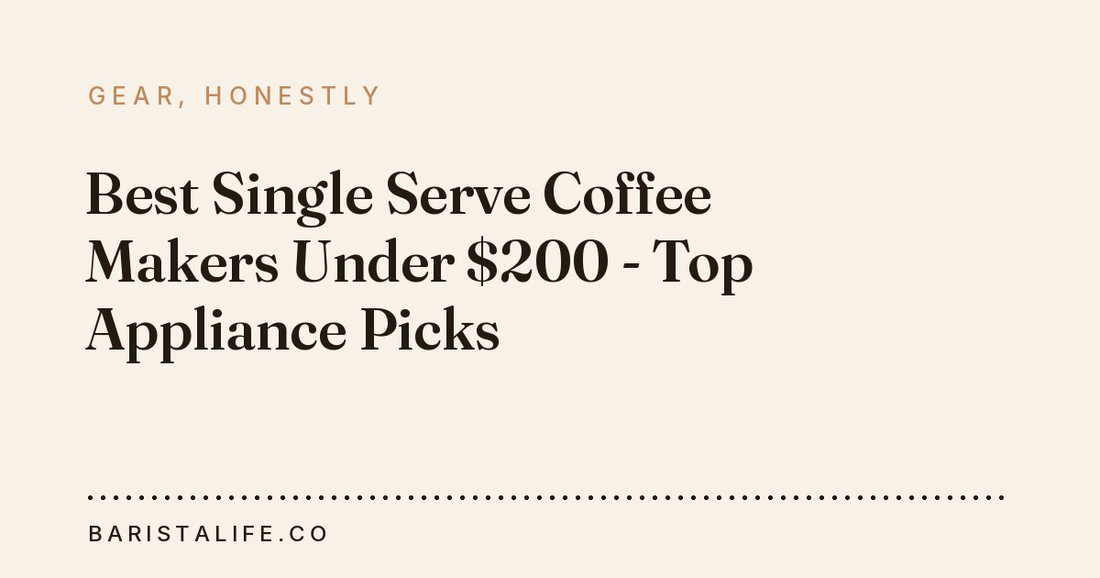 Best Single Serve Coffee Makers Under $200 - Top Appliance Picks