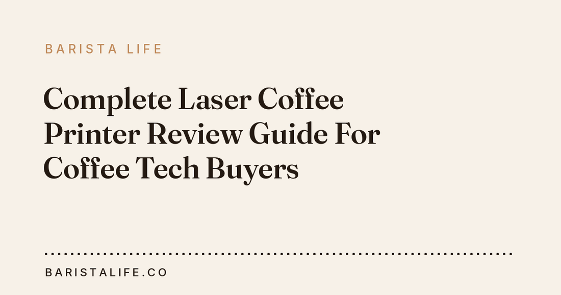 Complete Laser Coffee Printer Review Guide For Coffee Tech Buyers