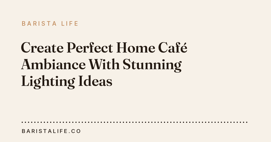Create Perfect Home Café Ambiance With Stunning Lighting Ideas