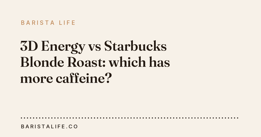 3D Energy vs Starbucks Blonde Roast: which has more caffeine?