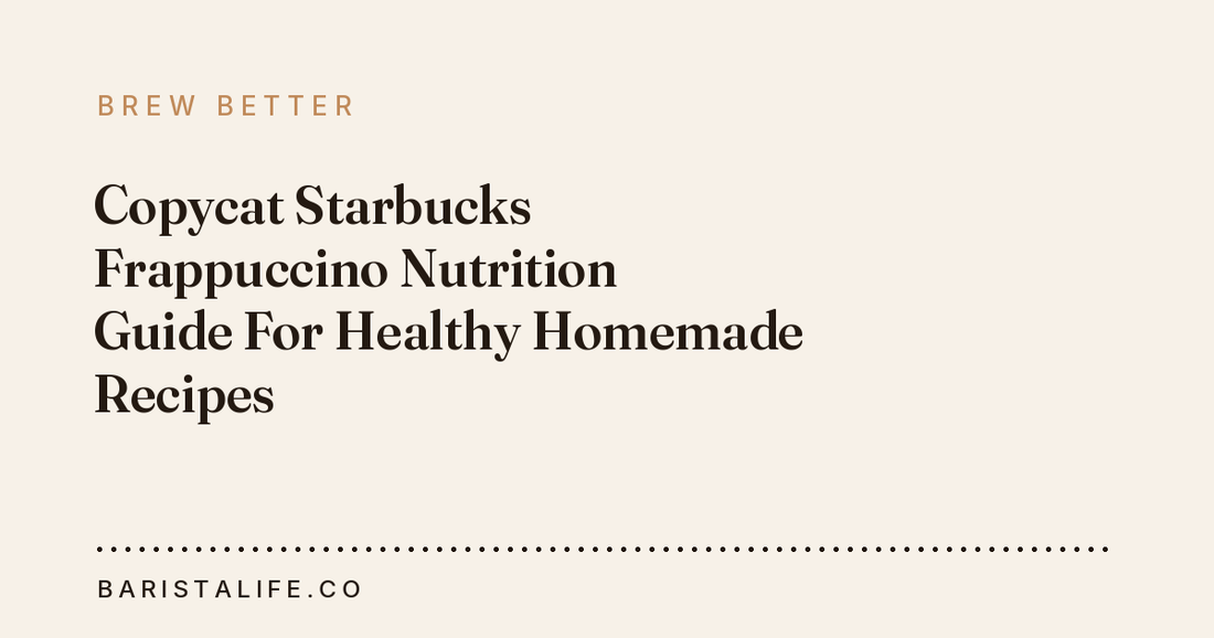 Copycat Starbucks Frappuccino Nutrition Guide For Healthy Homemade Recipes