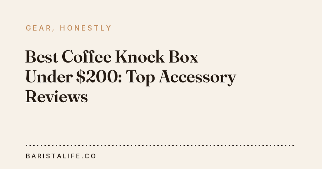 Best Coffee Knock Box Under $200: Top Accessory Reviews