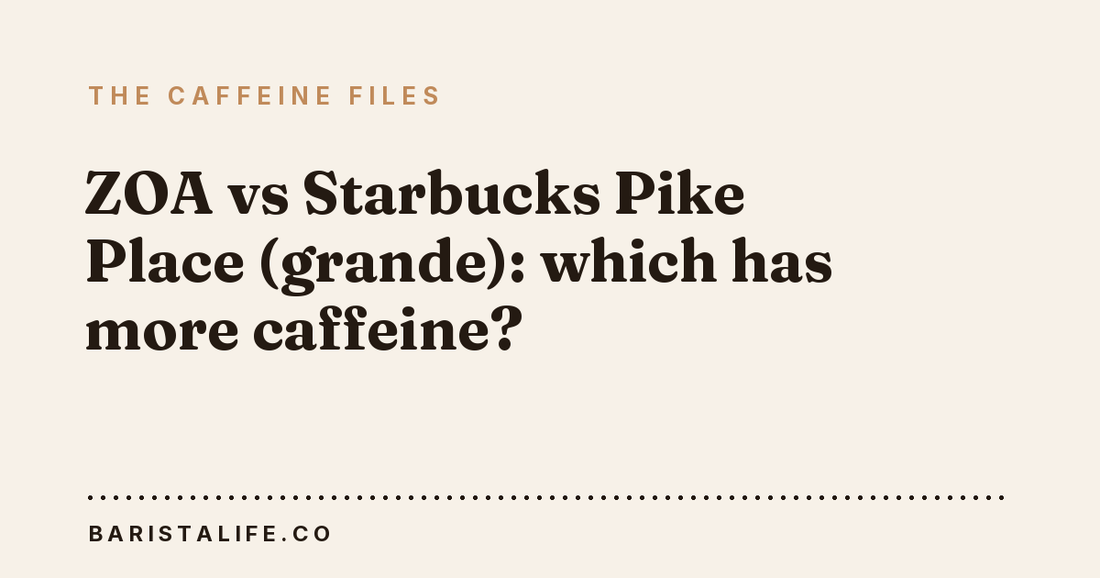 ZOA vs Starbucks Pike Place (grande): which has more caffeine?