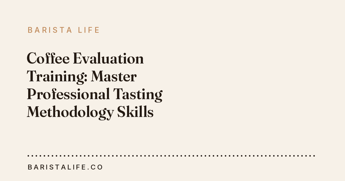Coffee Evaluation Training: Master Professional Tasting Methodology Skills